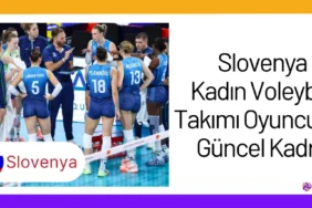 Slovenya Kadın Voleybol Takımı Oyuncuları Güncel Kadro