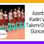 Azerbaycan Kadın Voleybol Takımı Oyuncuları Güncel Kadro