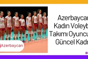 Azerbaycan Kadın Voleybol Takımı Oyuncuları Güncel Kadro