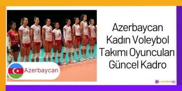 Azerbaycan Kadın Voleybol Takımı Oyuncuları Güncel Kadro