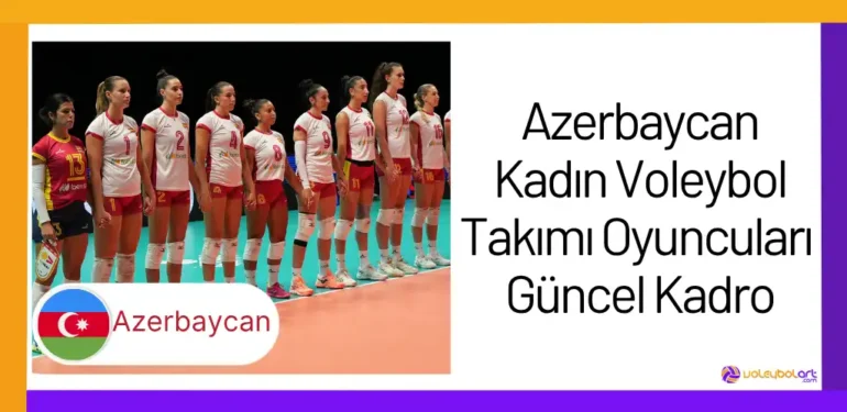 Azerbaycan Kadın Voleybol Takımı Oyuncuları Güncel Kadro